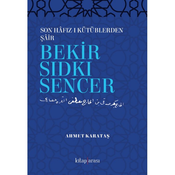 Bekir Sıdkı Sencer | Son Hâfız-ı Kütüblerden Şâir