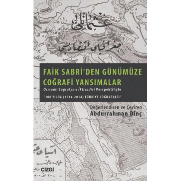 Faik Sabri'den Günümüze Coğrafi Yansımalar | Osmanlı Coğrafya-i İktisadîsi (1913-14) Perspektifiyle