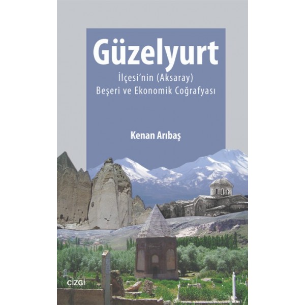 Güzelyurt İlçesi'nin (Aksaray) Beşeri ve Ekonomik Coğrafyası (Renkli)