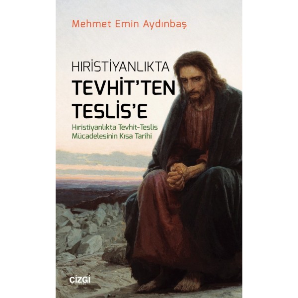 Hristiyanlıkta Tevhit'ten Teslis'e | Hıristiyanlıkta Tevhit - Teslis Mücadelesinin Kısa Tarihi