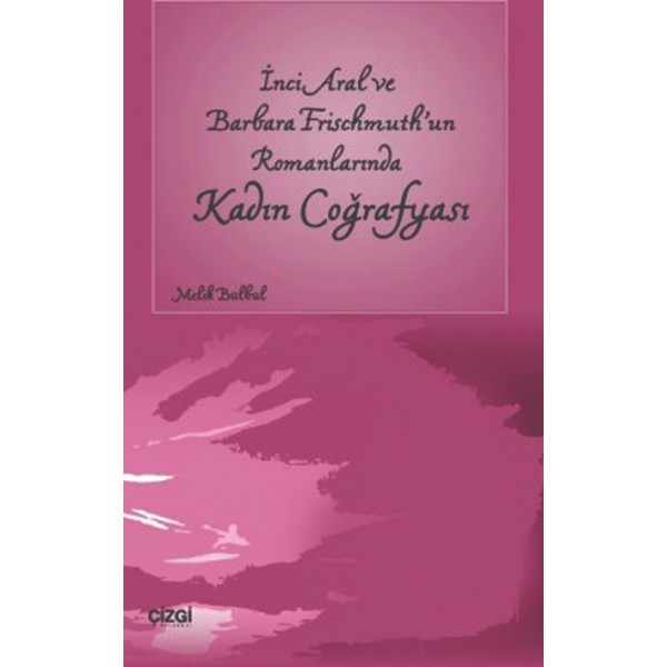 İnci Aral ve Barbara Frischmuth'un Romanlarında Kadın Coğrafyası