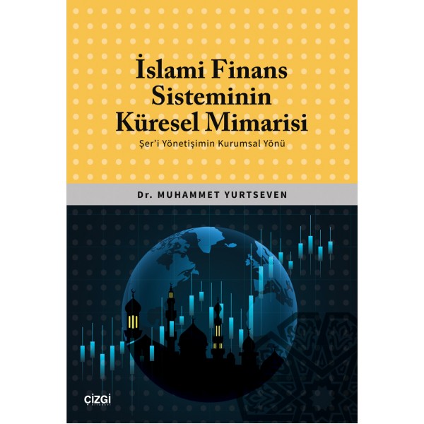 İslami Finans Sisteminin Küresel Mimarisi (Şer'i Yönetişimin Kurumsal Yönü)