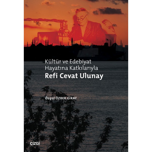 Kültür ve Edebiyat Hayatına Katkılarıyla Refi Cevat Ulunay