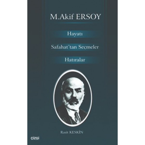 M. Akif Ersoy Hayatı Safahat'tan Seçmler Hatıralar