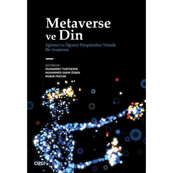 Metaverse ve Din (Eğitimci ve Öğrenci Perspektifine Yönelik Bir Araştırma)