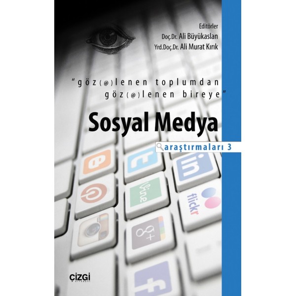 Sosyal Medya Araştırmaları 3 | Göz(et)lenen Toplumdan Göz(et)lenen Bireye