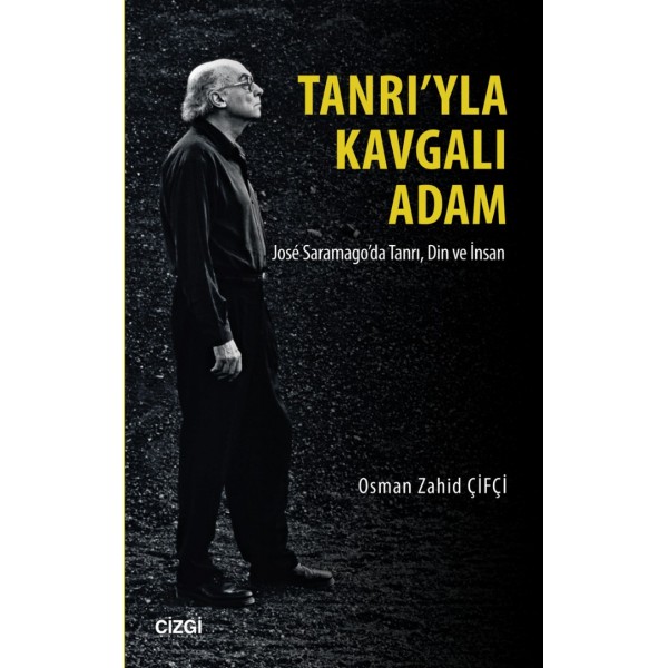 Tanrı'yla Kavgalı Adam | José Saramago'da Tanrı, Din ve İnsan