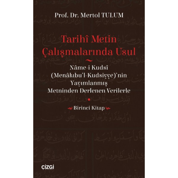 Tarihî Metin Çalışmalarında Usul | Menâkıbu'l-Kudsiyye'nin Yayımlanmış Metninden Derlenen Verilerle