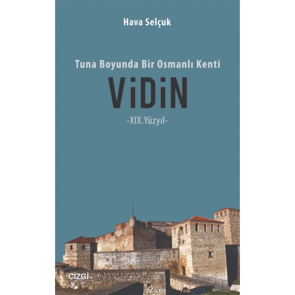 Tuna Boyunda Bir Osmanlı Kenti Vidin -XIX.Yüzyıl-