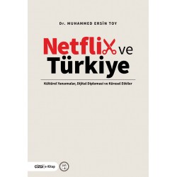 Netflix ve Türkiye Kültürel Yansımalar, Dijital Diplomasi ve Küresel Etkiler (e-kitap)