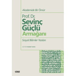 Akademide Bir Ömür Prof. Dr. Sevinç Güçlü Armağanı Sosyal Bilimler Yazıları