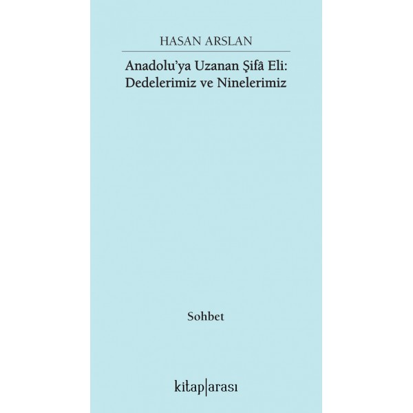 Anadolu’ya Uzanan Şifa Eli: Dedelerimiz ve Ninelerimiz