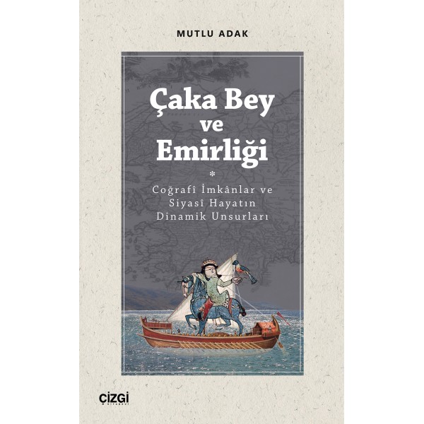 Çaka Bey ve Emirliği (Coğrafî İmkânlar ve Siyasî Hayatın Dinamik Unsurları)