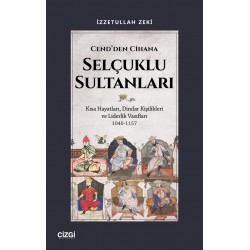 Cend’den Cihana Selçuklu Sultanları | Kısa Hayatları, Dindar Kişilikleri ve Liderlik Vasıfları 1040-1157