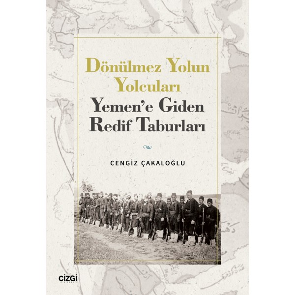 Dönülmez Yolun Yolcuları - Yemen’e Giden Redif Taburları