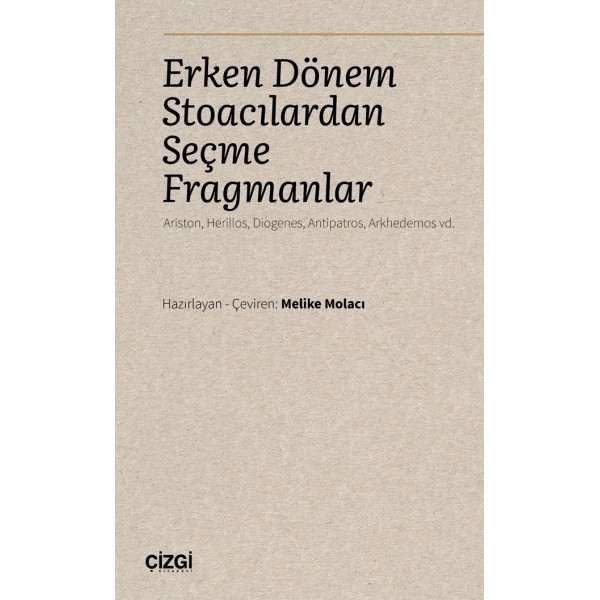 Erken Dönem Stoacılardan Seçme Fragmanlar (Ariston, Herillos, Diogenes, Antipatros, Arkhedemos vd.)