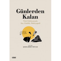 Günlerden Kalan (Türk Edebiyatında Anı, Günlük, Otobiyografi)