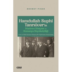 Hamdullah Suphi Tanrıöver’in Düşünce Dünyası ve Romanya Büyükelçiliği 