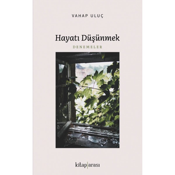 Hayatı Düşünmek | Denemeler