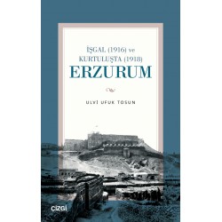 İşgal (1916) ve Kurtuluşta (1918) Erzurum 