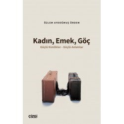 Kadın Emek Göç Güçlü  Kimlikler - Güçlü Anlatılar