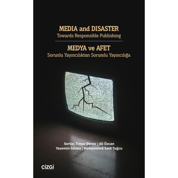 MEDIA and DISASTER Towards Responsible Publishing / MEDYA ve AFET Sorunlu Yayıncılıktan Sorumlu Yayıncılığa