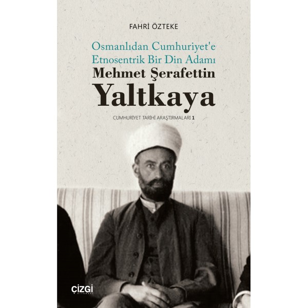 Mehmet Şerafettin Yaltkaya | Osmanlıdan Cumhuriyet'e Etnosentrik Bir Din Adamı