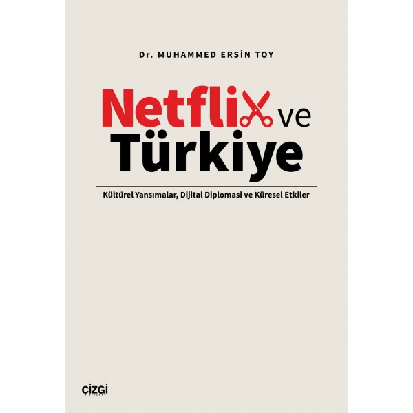 Netflix ve Türkiye  - Kültürel Yansımalar, Dijital Diplomasi ve Küresel Etkiler