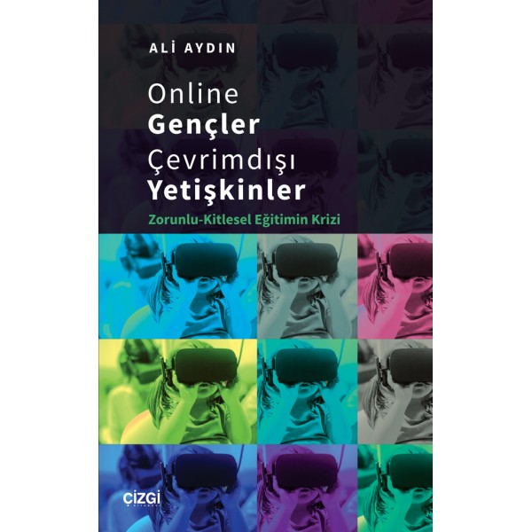 Online Gençler Çevrimdışı Yetişkinler | Zorunlu-Kitlesel Eğitimin Krizi