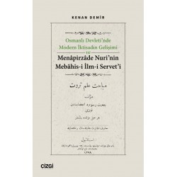 Osmanlı Devleti’nde Modern İktisadın Gelişimi ve Menapirzade Nuri’nin Mebahis-i İlm-i Servet’i