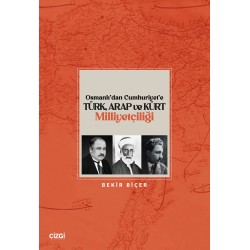 Osmanlı’dan Cumhuriyet’e Türk, Arap ve Kürt Milliyetçiliği