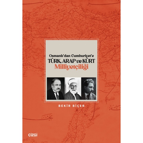 Osmanlı’dan Cumhuriyet’e Türk, Arap ve Kürt Milliyetçiliği