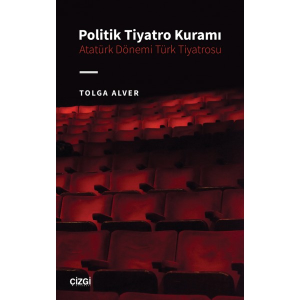 Politik Tiyatro Kuramı - Atatürk Dönemi Türk Tiyatrosu