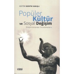 Popüler Kültür ve Sosyal Değişim: Disiplinlerarası İncelemeler