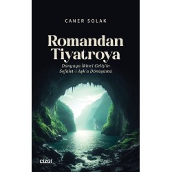 Romandan Tiyatroya Dünyaya İkinci Geliş’in Sefalet-i Aşk’a Dönüşümü