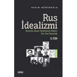 Rus İdealizmi 1. Cilt (Rusya’da Alman İdealizminin Etkileri, Rus Yeni-Kantçılığı)