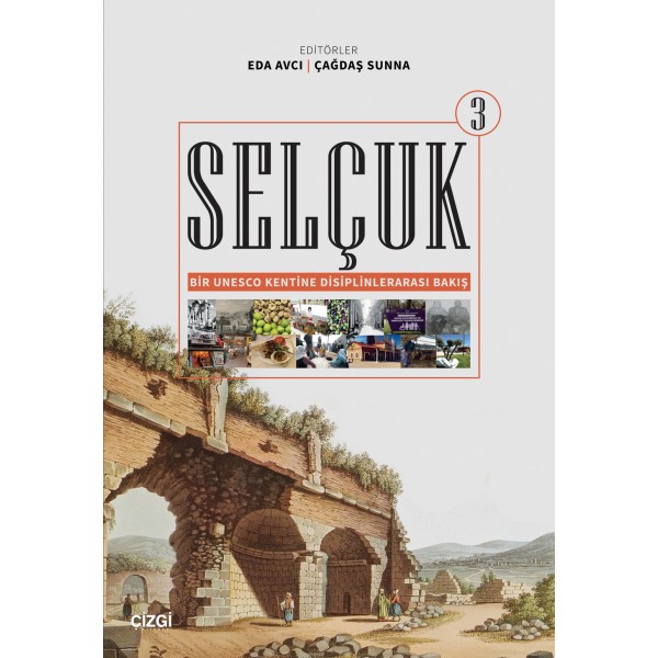 Selçuk - Bir Unesco Kentine Disiplinlerarası Bakış 3