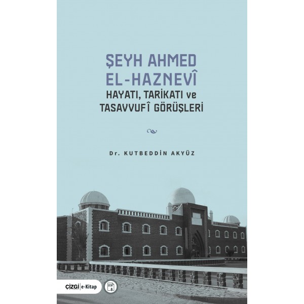 Şeyh Ahmed El-Haznevî - Hayatı, Tarikatı ve Tasavvufi Görüşleri (e-kitap)