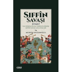 Siffin Savaşi (37/657) İlk Dönem İslam Tarihçilerinin Siffîn Savaşi Anlatimlari