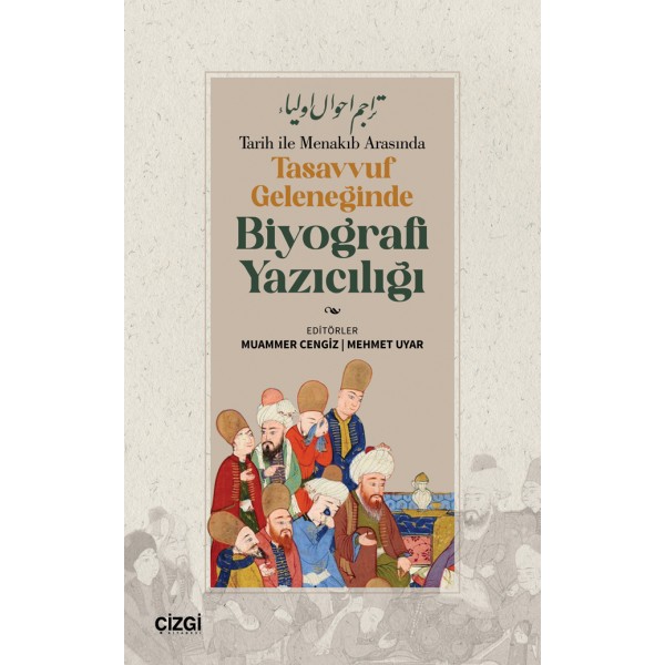 Tarih ile Menakıb Arasında Tasavvuf Geleneğinde Biyografi Yazıcılığı