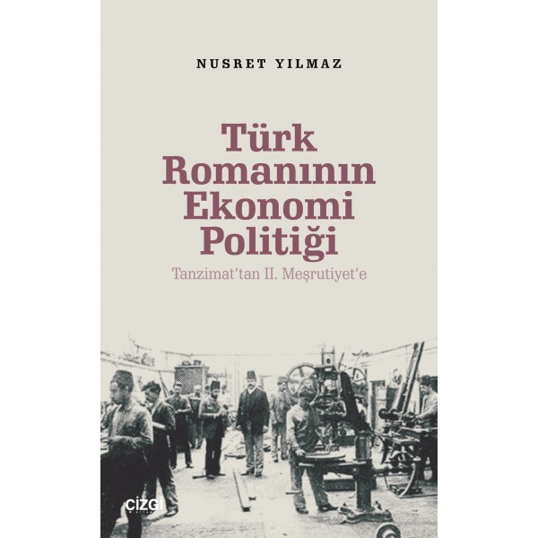 Türk Romanının Ekonomi Politiği / Tanzimat’tan 2. Meşrutiyet’e