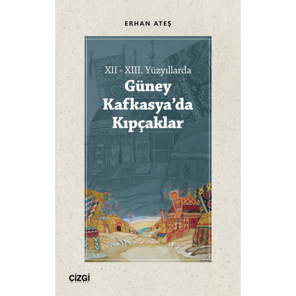 XII - XIII. Yüzyıllarda Güney Kafkasya'da Kıpçaklar