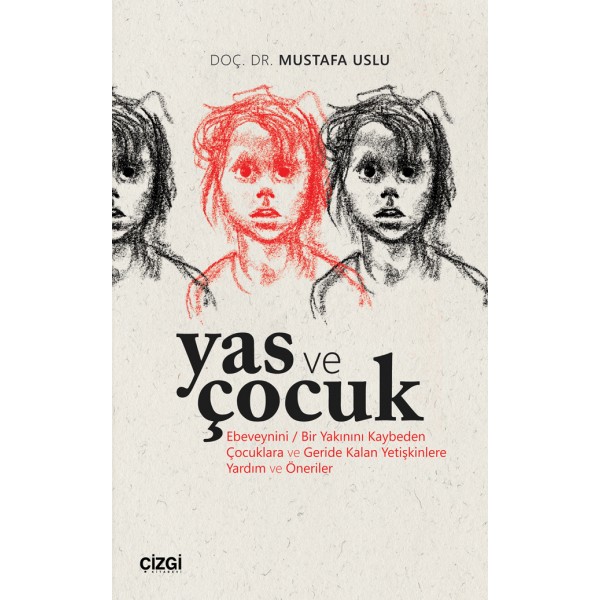 Yas ve Çocuk  | Ebeveynini / Bir Yakınını Kaybeden Çocuklara ve Geride Kalan Yetişkinlere Yardım ve Öneriler