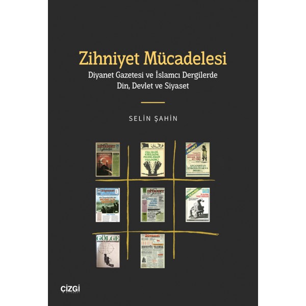 Zihniyet Mücadelesi (Diyanet Gazetesi ve İslamcı Dergilerde Din, Devlet ve Siyaset)