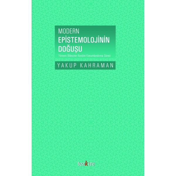 Modern Epistemolojinin Doğuşu | Yöntem Bilincinin Kendini Konumlandırma Süreci