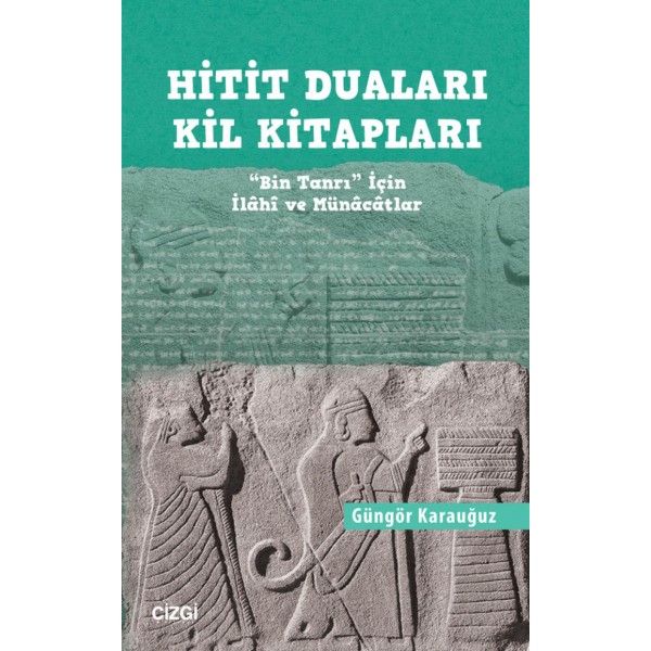 Hitit Duaları Kil Kitapları | Bin Tanrı" İçin İlâhî ve Münâcâtlar