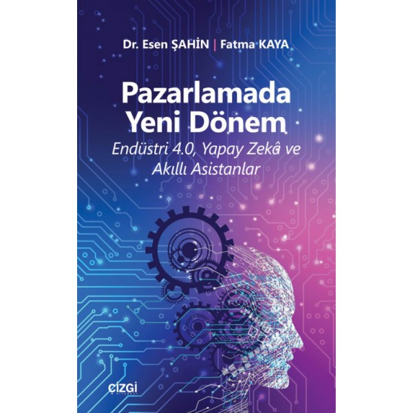 PazarlamadaYeni Dönem | Endüstri 4.0, Yapay Zekâ ve Akıllı Asistanlar