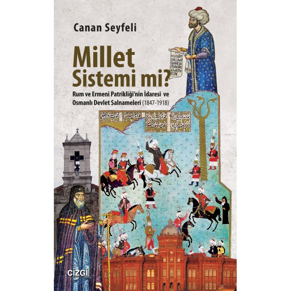 Millet Sistemi Mi? | Rum ve Ermeni Patrikliği'nin İdaresi ve Osmanlı Devlet Salnameleri (1847-1918)