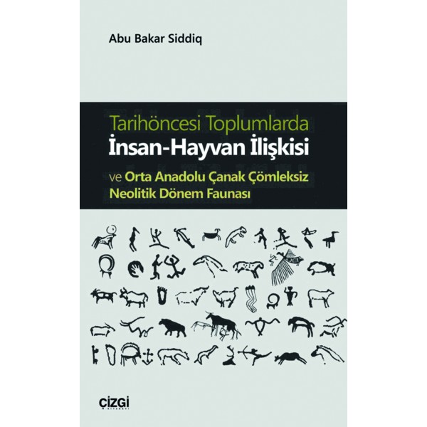 Tarihöncesi Toplumlarda  İnsan-Hayvan İlişkisi ve Orta Anadolu Çanak Çömleksiz Neolitik Dönem Faunası