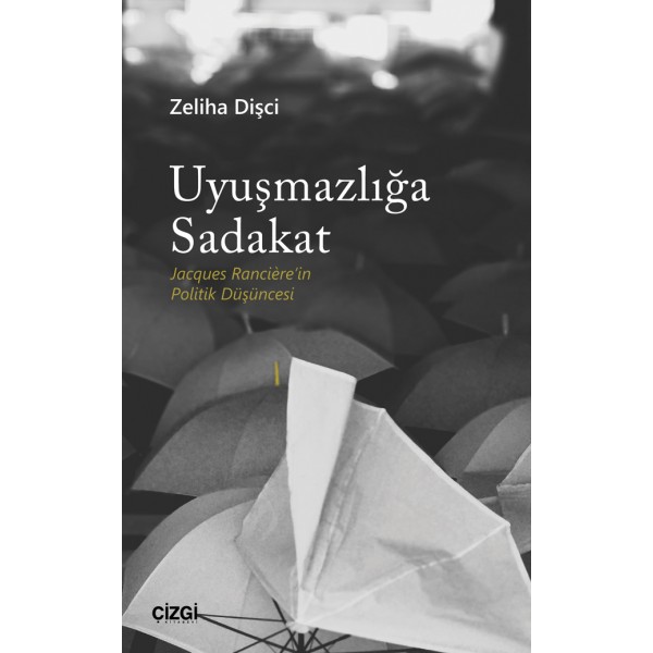 Uyuşmazlığa Sadakat | Jacques Rancière'in Politik Düşüncesi